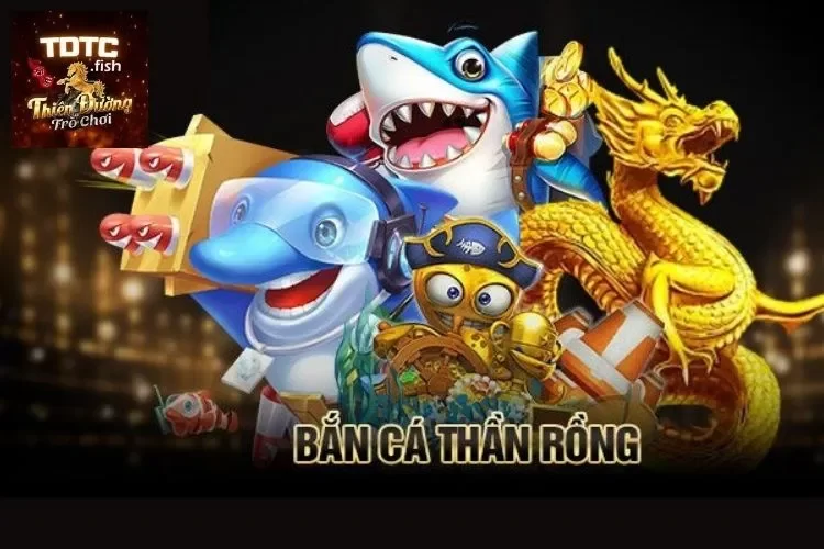 Bắn cá Thần Rồng